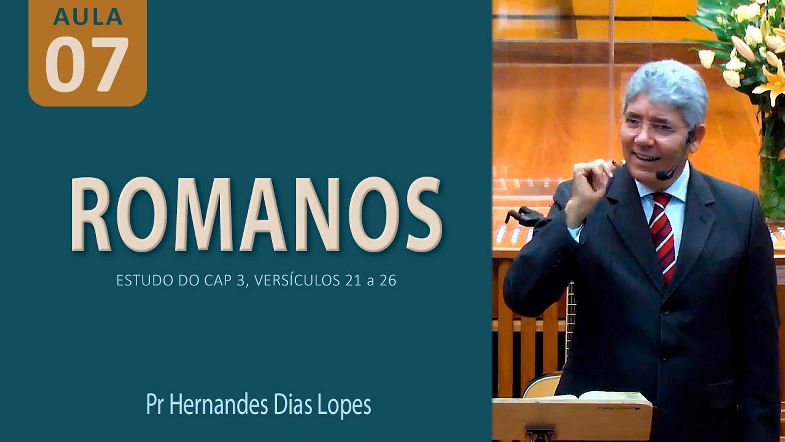 ROMANOS 3 - A justificação, ato exclusivo de Deus - Pr Hernandes Dias Lopes