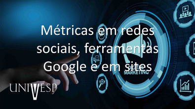 Marketing Digital - Métricas em redes sociais, ferramentas Google e em sites