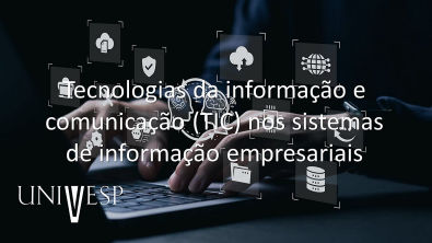 Gestão de Sistemas de Informação - Tecnologias da informação e comunicação (TIC) nos sistemas...