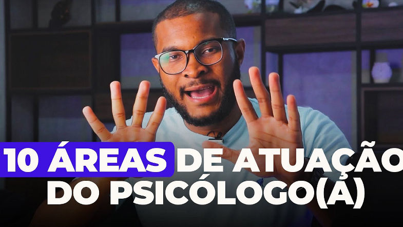 10 CAMPOS DE ATUAÇÃO PROFISSIONAL NA PSICOLOGIA