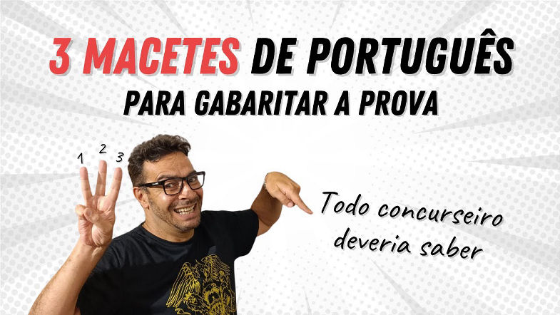 Não erre mais Português! 3 macetes que todo concurseiro deveria saber...