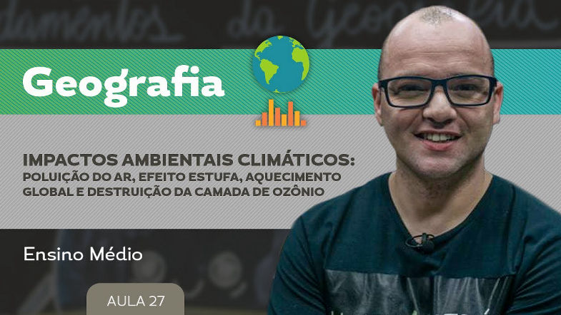 Impactos climáticos poluição do ar, ef. estufa, aquec. e destr. camada de ozônio - Geografia - E.M.