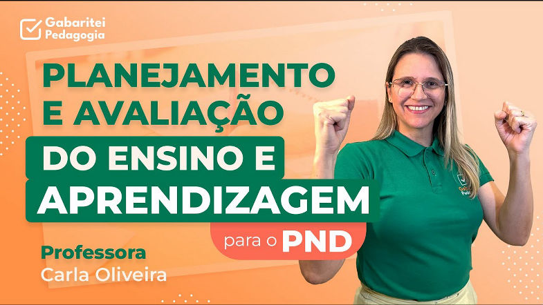 Planejamento e Avaliação do Ensino e Aprendizagem | Prof Carla Oliveira
