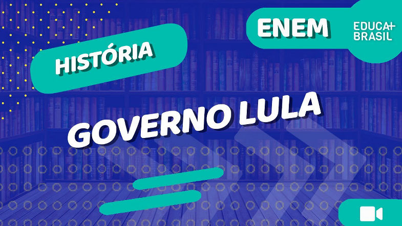 HISTÓRIA Governo Lula ENEM