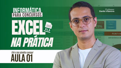 EXCEL PARA CONCURSOS - Aula 01 Informática com Danilo Vilanova opior concurso excel