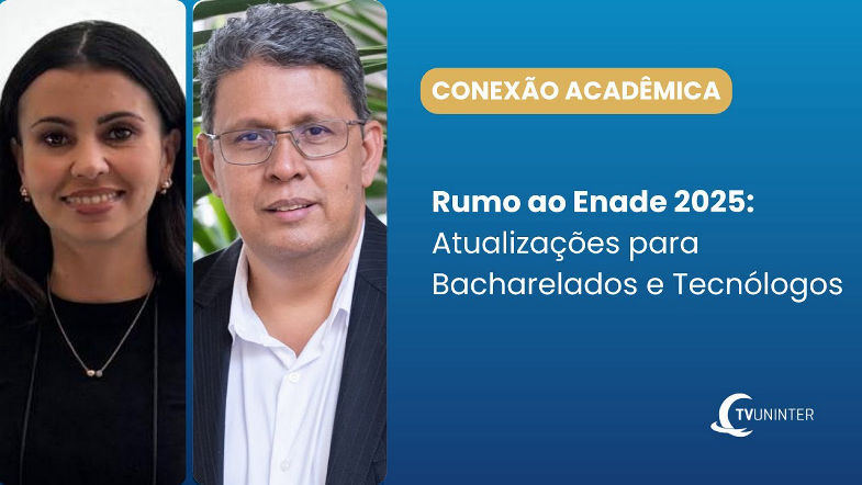 Conexão Acadêmica | Rumo ao Enade 2025 Atualizações para Bacharelados e Tecnólogos
