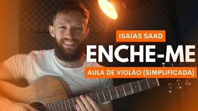 COMO TOCAR ENCHE-ME no VIOLÃO - Isaías Saad feat Gabriela Rocha (Aula de Violão Simplificada)