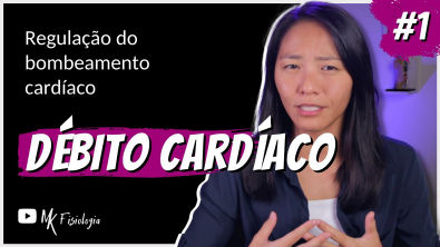 [1] Regulação do bombeamento cardíaco DÉBITO CARDÍACO | MK Fisiologia