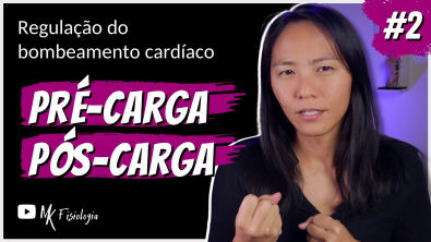 [2] Regulação do bombeamento cardíaco PRÉ-CARGA, PÓS-CARGA E CONTRATILIDADE | MK Fisiologia