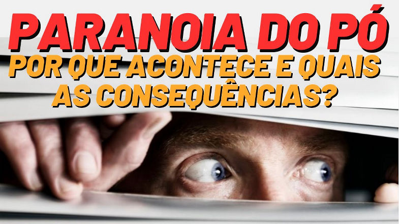 Paranoia do pó, por que acontece e quais as consequências?