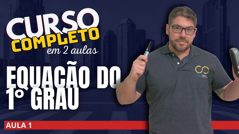 Equações do 1 grau PARA CONCURSO - Curso completo - aula 1