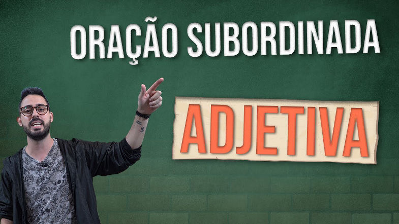Oração Subordinada ADJETIVA