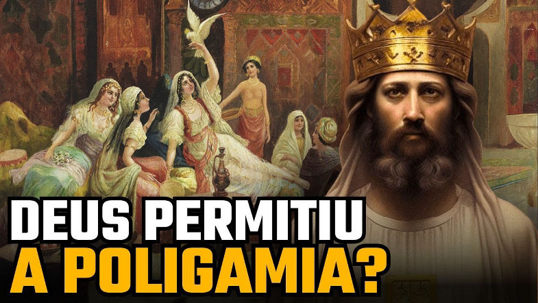 Por que Deus permitiu a poligamia na Bíblia?