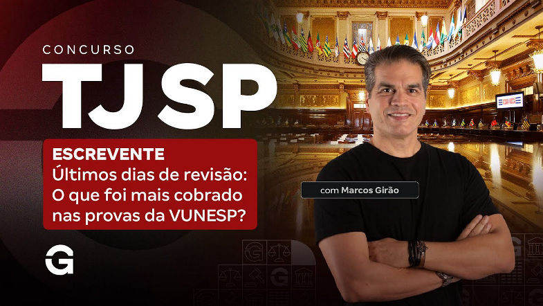 Concurso TJ SP Escrevente | Últimos dias de revisão O que foi mais cobrado nas provas da VUNESP?