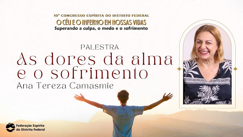 Ana Tereza Camasmie | Palestra As dores da alma e o sofrimento | 10 Congresso Espírita do DF