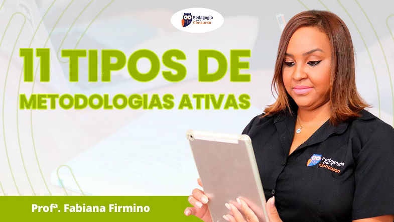 11 Tipos de Metodologias Ativas | Fabiana Firmino
