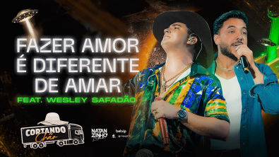 Natanzinho Lima Feat. wesleysafadao - Fazer Amor é Diferente de Amar - Cortando Chao TeresinaPI