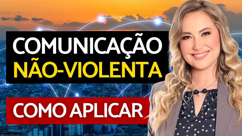 COMUNICAÇÃO NÃO VIOLENTA O QUE É? COMO PRATICAR?