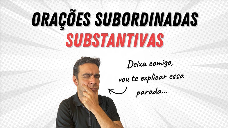 Orações subordinadas substantivas - Entenda e acerte questões!