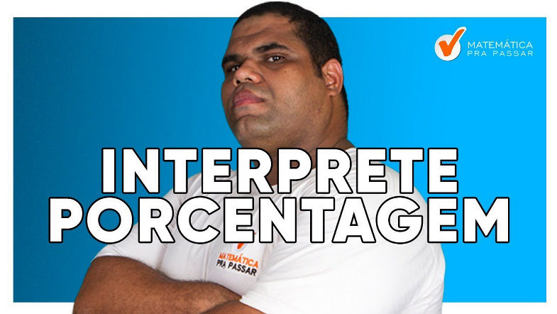 Como Interpretar Qualquer Questão de Porcentagem .