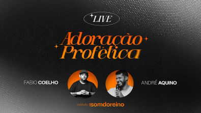 AULÃO AO VIVO ADORAÇÃO PROFÉTICA | ANDRÉ AQUINO FABIO COELHO