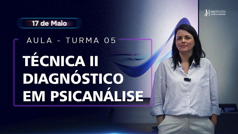 AULA MANHA - TECNICA ll - DIAGNOSTICO EM PSICANALISE