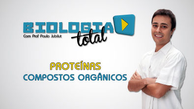 Proteínas - Compostos Orgânicos - Prof. Paulo Jubilut