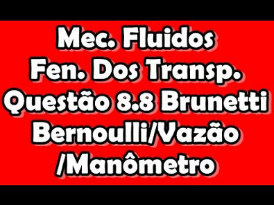 [Mec. Fluidos/Fen. Transportes] Questão 8.8 Brunetti - Bernoulli, Manômetro e Vazão