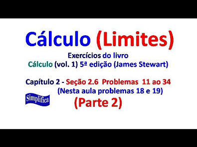 Limites - Problemas resolvidos Capítulo 2 seção 2.6 - Cálculo  vol.1 5 ed. James Stewart - (Parte 2)