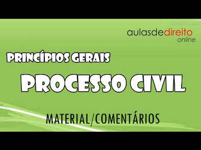 Princípios Gerais do Processo Civil