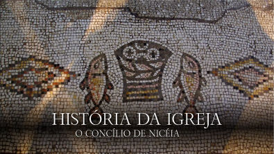 História da Igreja 12   O Concílio de Nicéia