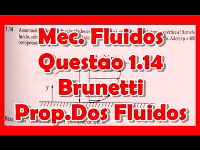 [Mec. fluidos/Fen. Transportes]Quastão 1.14 Brunetti - Propriedades dos fluidos