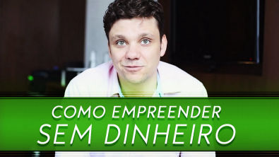 Como empreender sem dinheiro | #Empreendedorismo | Erico Rocha