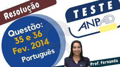 RESOLUÇÃO DA QUESTÃO 35 e 36 DA PROVA DA ANPAD/2014 (PORTUGUÊS)