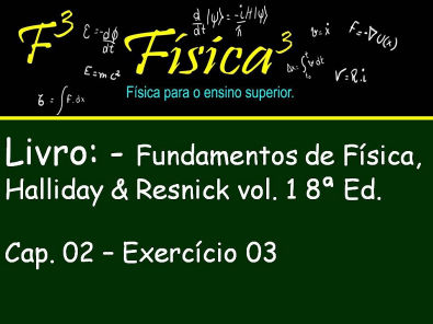 Cap 02 Cinemática Ex. 03 Resolvido Fund. da Física Halliday & Resnick vol. 1  Ed 8.