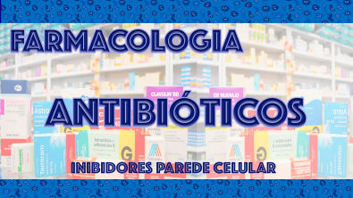 Farmacologia: Antibióticos 1 - Inibidores Parede Celular