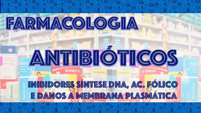 Farmacologia: Antibióticos 3 - Inibidores Síntese Ácido Fólico, DNA e Danos a Membrana