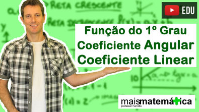 Função do Primeiro Grau (Função Afim): Coeficiente Angular e Coeficiente Linear (Aula 5 de 9)