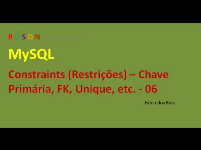 MySQL - Constraints (Restrições) Primary Key, FK, Default, etc - 06