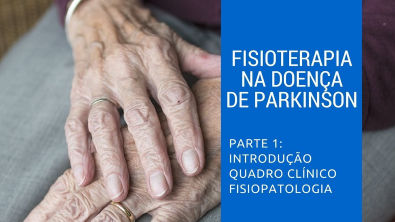 Doença de Parkinson: Introdução, Quadro Clínico e Fisiopatologia