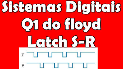 [Sistemas Digitais]Q1 - Latch S-R - Cap 07 floyd 9ed