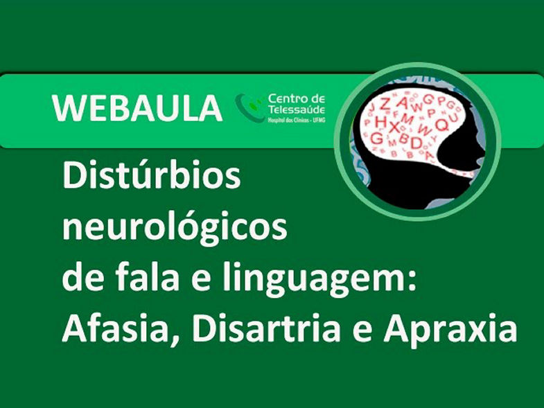 Webaula - Distúrbios neurológicos de fala e linguagem: afasia, disartria e apraxia