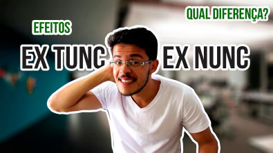 "EX TUNC" e "EX NUNC" | Guilherme Victor
