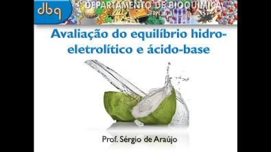 Bioquímica Clínica: Avaliação do equilíbrio hidro-eletrolítico e ácido-base
