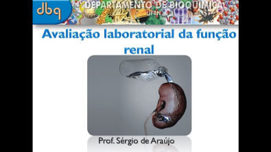 Bioquímica Clínica: Avaliação laboratorial da função renal