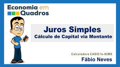 Juros Simples – Cálculo de Capital (via Montante)