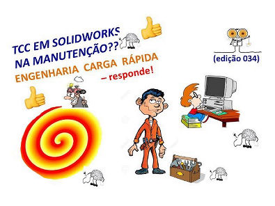 TCC em SolidWorks na Manutenção - ENGENHARIA CARGA RÁPIDA - responde! (edição 034)