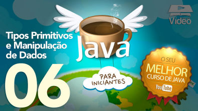 Curso de Java #06 - Tipos Primitivos e Manipulação de Dados