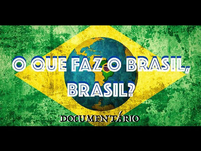 O que faz o brasil, BRASIL? - DOCUMENTÁRIO