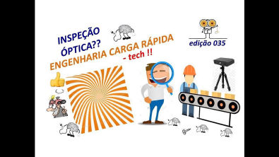 Inspeção Óptica - ENGENHARIA CARGA RÁPIDA - tech! (edição 035)